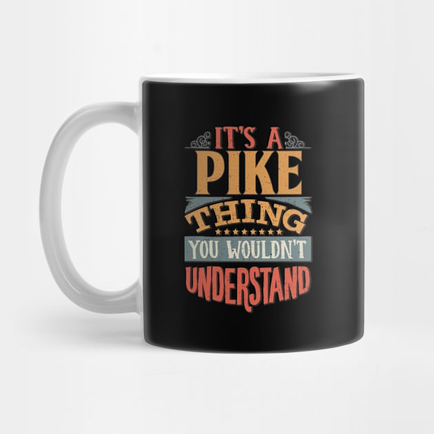 It's A Pike Thing You Wouldn't Understand - Gift For Pike Lover by giftideas